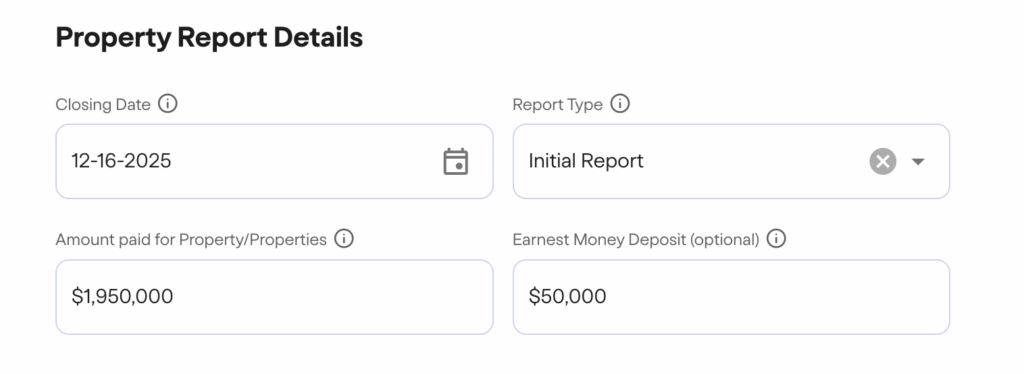 FinCEN real estate report Screenshot of a form titled Property Report Details with fields filled in: Closing Date is 12-16-2025, Report Type is Initial Report, Amount paid for Property/Properties is  alt=