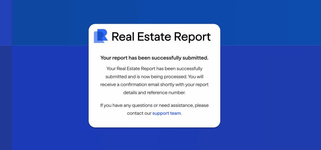 FinCEN real estate report A notification box on a blue background confirms a Real Estate Report has been successfully submitted and processed, with instructions to check email for details and contact the support team for assistance.